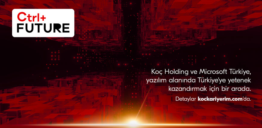 KOÇ HOLDING, CTRL+ FUTURE PROGRAMINI MICROSOFT TÜRKIYE ILE BAŞLATACAK